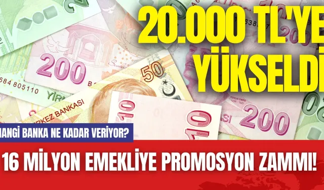 16 Milyon Emekliye Promosyon Zammı! 20.000 TL'ye Yükseldi