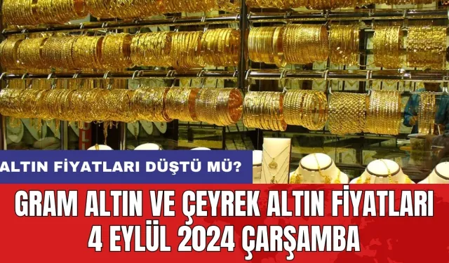 Altın fiyatları düştü mü? Gram altın ve çeyrek altın fiyatları 4 Eylül 2024 Çarşamba