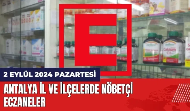 Antalya nöbetçi eczane 1 Eylül Pazar