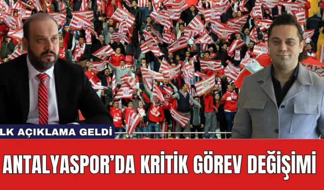 Antalyaspor’da kritik görev değişimi