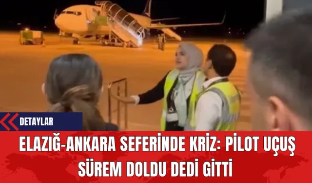 Elazığ-Ankara Seferinde Kriz: Pilot Uçuş Sürem Doldu Dedi Gitti