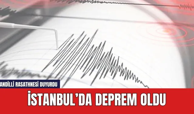 Son dakika! İstanbul'da deprem oldu