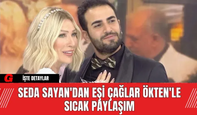 Seda Sayan'dan Eşi Çağlar Ökten'le Sıcak Paylaşım