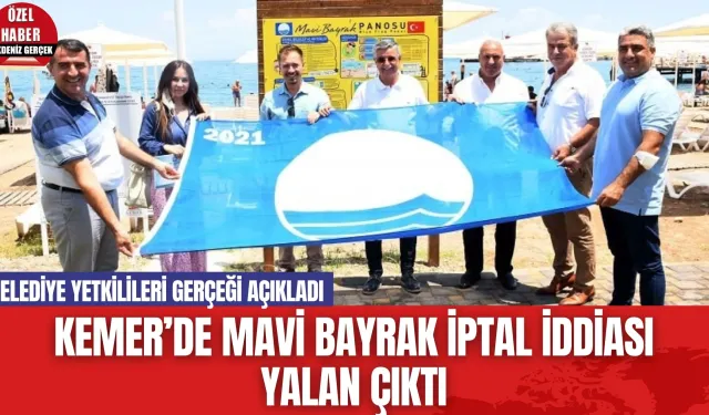 Kemer’de mavi bayrak iptal iddiası yalan çıktı! Gerçek Açıklandı