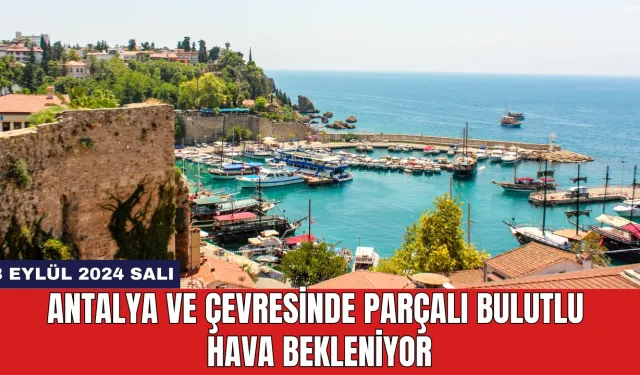 Antalya ve Çevresinde Parçalı Bulutlu Hava Bekleniyor