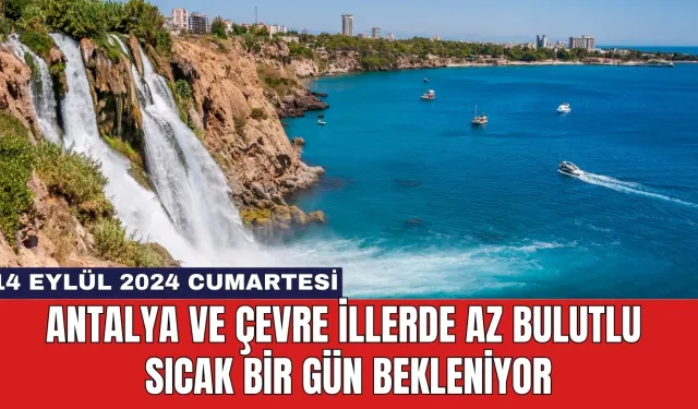 Antalya ve Çevre İllerde Az Bulutlu Sıcak Bir Gün Bekleniyor