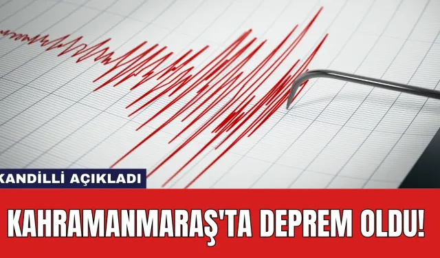 Kahramanmaraş'ta Deprem Oldu!