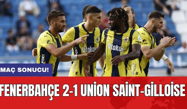 Fenerbahçe 2-1 Union Saint-Gilloise