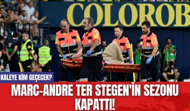 Marc-Andre Ter Stegen'in Sezonu Kapattı! Kaleye Kim Geçecek?