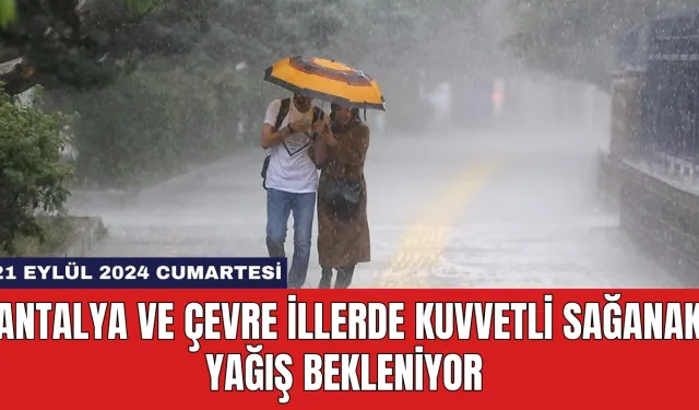 Antalya ve Çevre İllerde Kuvvetli Sağanak Yağış Bekleniyor