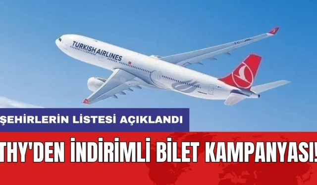 THY'den indirimli bilet kampanyası: Şehirlerin listesi açıklandı