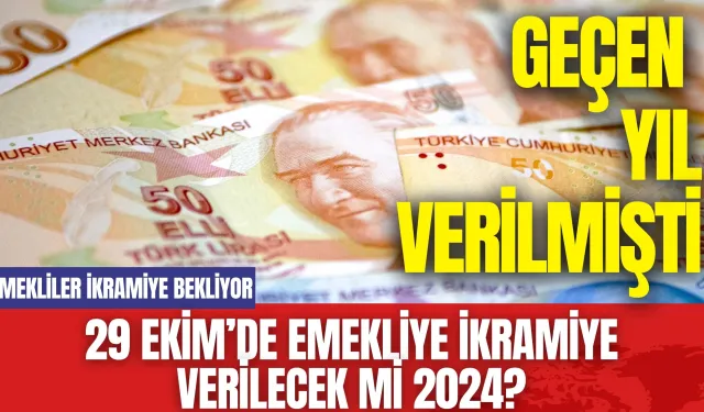 29 Ekim’de Emekliye İkramiye Verilecek Mi 2024? Geçen Yıl Verilmişti