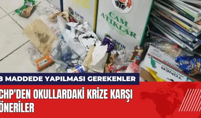 CHP'den okullardaki krize karşı öneri! 8 maddede yapılması gerekenler