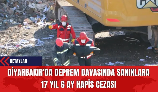 Diyarbakır'da Deprem Davasında Sanıklara 17 Yıl 6 Ay Hapis Cezası