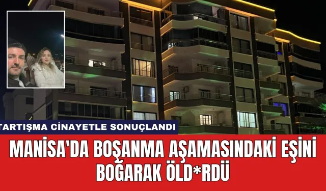 Manisa'da Boşanma Aşamasındaki Eşini Boğarak Öld*rdü