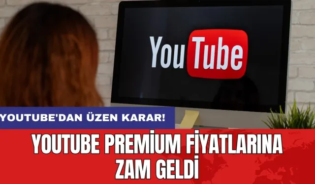 YouTube'dan üzen karar! YouTube Premium fiyatlarına zam geldi