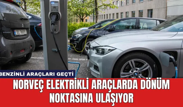 Norveç Elektrikli Araçlarda Dönüm Noktasına Ulaşıyor