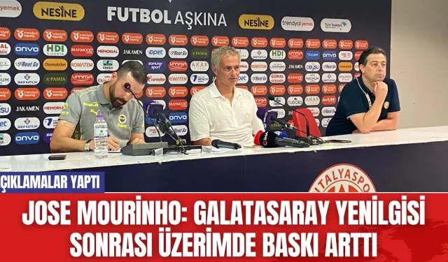 Jose Mourinho: Galatasaray Yenilgisi Sonrası Üzerimde Baskı Arttı