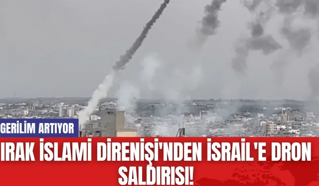 Irak İslami Direnişi'nden İsrail'e Dron Saldırısı!