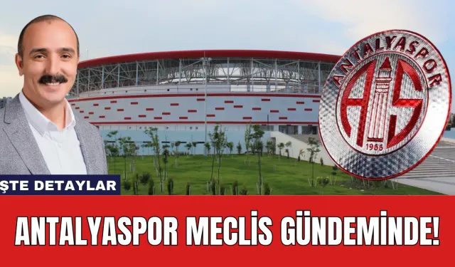 Antalyaspor Meclis Gündeminde!