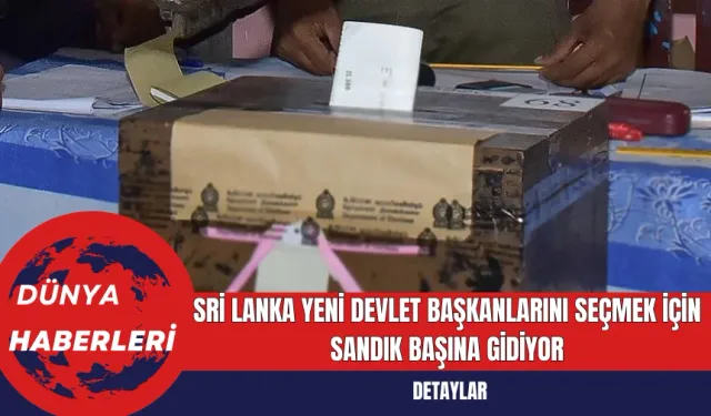 Sri Lanka Yeni Devlet Başkanlarını Seçmek İçin Sandık Başına Gidiyor