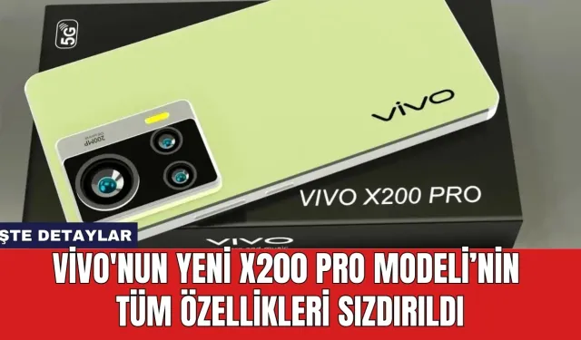 Vivo'nun Yeni X200 Pro Modeli'nin Tüm Özellikleri Sızdırıldı