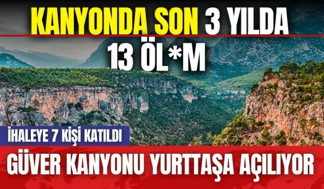 Güver Kanyonu İhalesi Yapıldı Kanyon Yurttaşa Açılacak! Kanyonda Son 3 Yılda Birçok Öl*m Yaşandı