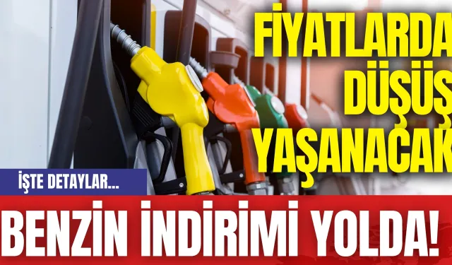 Benzin İndirimi Yolda! Fiyatlarda Düşüş Yaşanacak