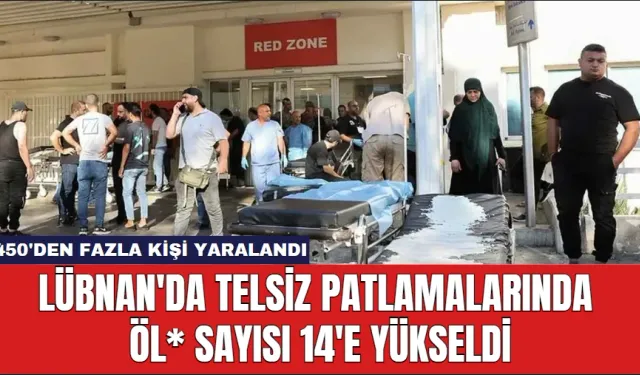 Lübnan'da Telsiz Patlamalarında Öl* Sayısı 14'e Yükseldi