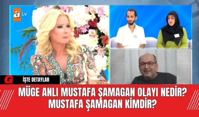 Müge Anlı Mustafa Şamagan Olayı Nedir? Mustafa Şamagan Kimdir?