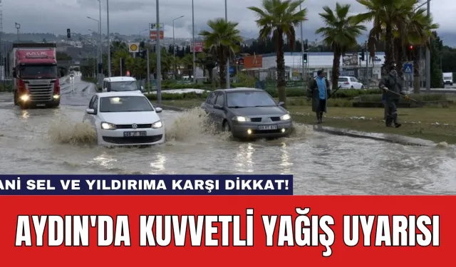 Aydın'da Kuvvetli Yağış Uyarısı: Ani Sel ve Yıldırıma Karşı Dikkat!