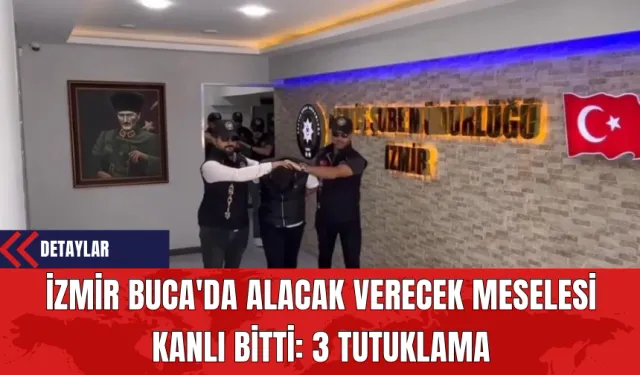 İzmir Buca'da Alacak Verecek Meselesi Kanlı Bitti: 3 Tutuklama