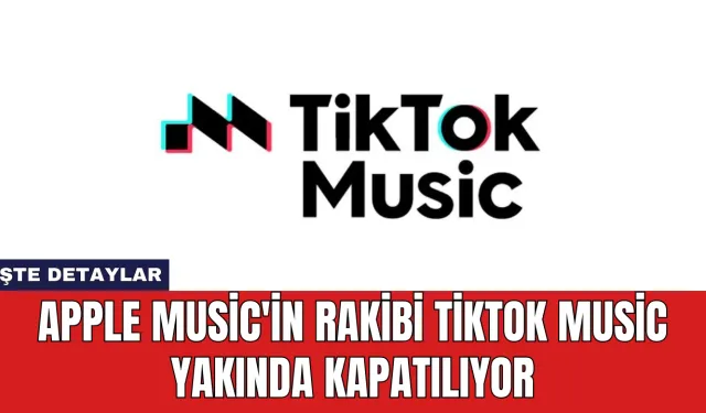 Apple Music'in Rakibi Tiktok Music Yakında Kapatılıyor