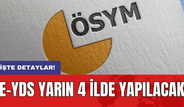 e-YDS yarın 4 ilde yapılacak