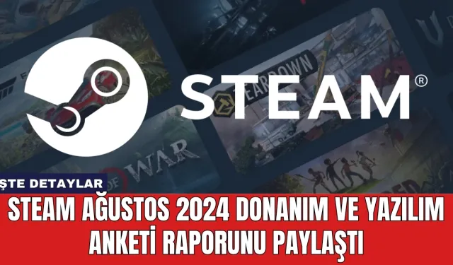 Steam Ağustos 2024 Donanım ve Yazılım Anketi Raporunu Paylaştı