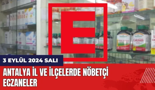 Antalya nöbetçi eczane 3 Eylül Salı