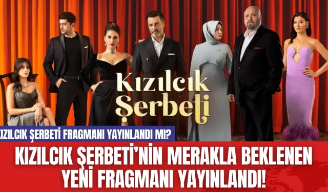 Kızılcık Şerbeti’nin Merakla Beklenen Yeni Fragmanı Yayınlandı!