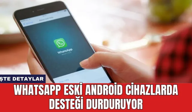 WhatsApp Eski Android Cihazlarda Desteği Durduruyor