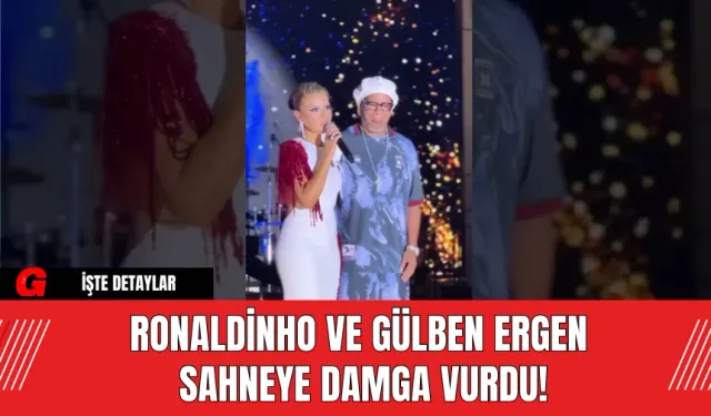 Ronaldinho ve Gülben Ergen Sahneye Damga Vurdu!