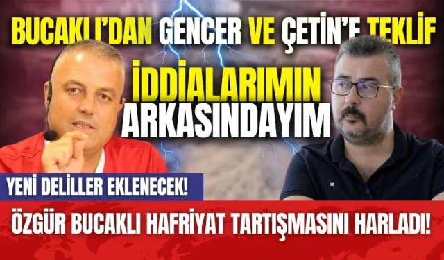 Özgür Bucaklı hafriyat tartışmasını harladı! Yeni deliller eklenecek!