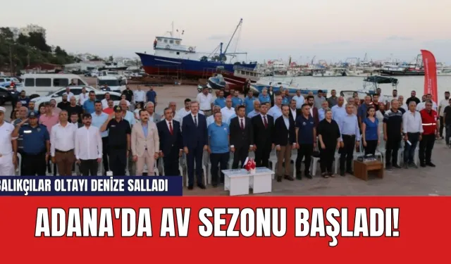 Adana'da av sezonu başladı! Balıkçılar oltayı denize salladı