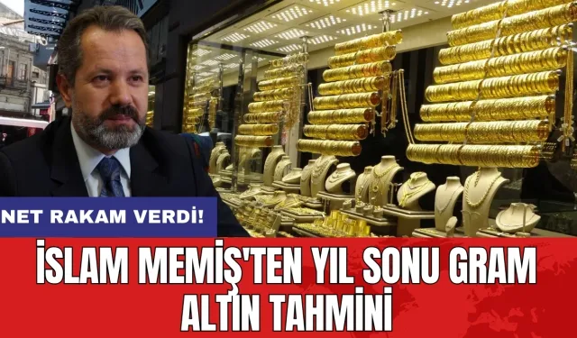 İslam Memiş'ten yıl sonu gram altın tahmini: Net rakam verdi!