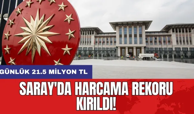 Saray'da harcama rekoru kırıldı: Günlük 21.5 milyon TL