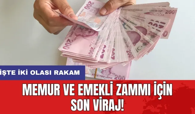 Memur ve emekli zammı için son viraj! İşte iki olası rakam