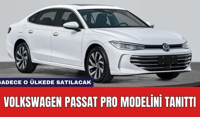 Volkswagen Passat Pro Modelini Tanıttı: Sadece O Ülkede Satılacak