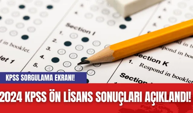 2024 KPSS Ön Lisans Sonuçları Açıklandı! KPSS Sorgulama Ekranı!