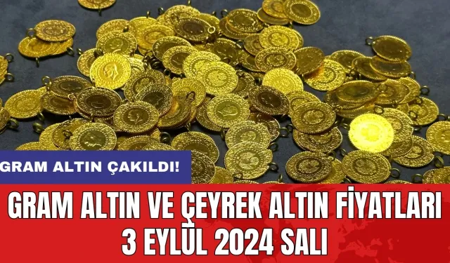 Gram altın çakıldı! Gram altın ve çeyrek altın fiyatları 3 Eylül 2024 Salı