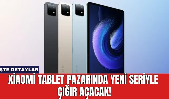 Xiaomi Tablet Pazarında Yeni Seriyle Çığır Açacak!