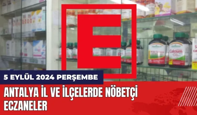 Antalya nöbetçi eczane 5 Eylül Perşembe