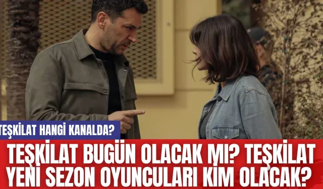 Teşkilat Bugün Olacak mı? Teşkilat Yeni Sezon Oyuncuları Kim Olacak? Teşkilat Hangi Kanalda?